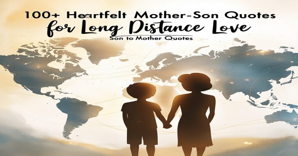 100+ Heartfelt Mother-Son Quotes for Long Distance Love 🌎💖👩👦 | Son to Mother Quotes